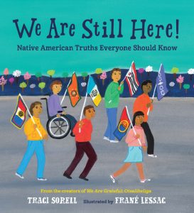We Are Still Here!: Native American Truths Everyone Should Know by Traci Sorell and Frané Lessac book cover